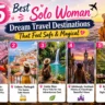 5 Best Solo Woman Dream Travel Destinations That Feel Safe & Magical
