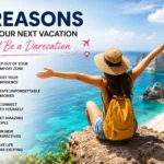 7 Reasons Why Your Next Vacation Should Be a Darecation