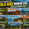 9 Best Places to Solo Hike Woman USA: Safe & Stunning Trails