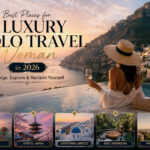5 Best Places for Luxury Solo Travel Woman in 2026: Indulge, Explore & Reclaim Yourself
