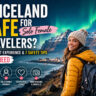 Is Iceland Safe for Solo Female Travelers? My Honest Experience & 7 Safety Tips You Need